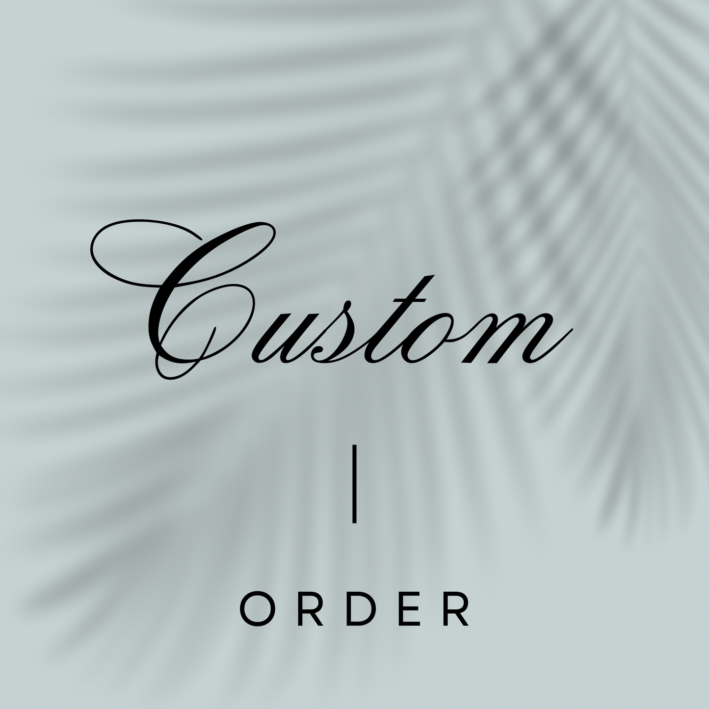 Custom Order
