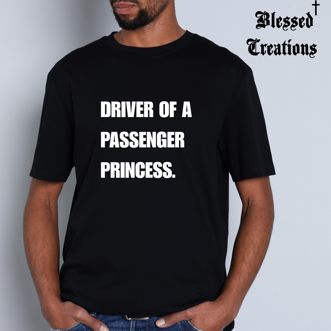 Driver of a Passenger Princess T Shirt