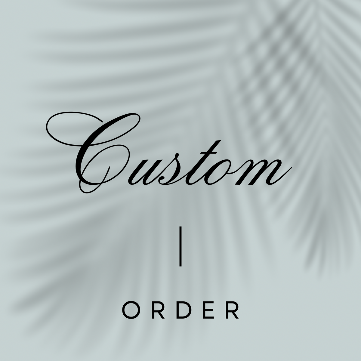 Custom Order